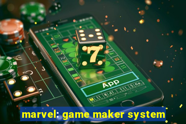 marvel: game maker system